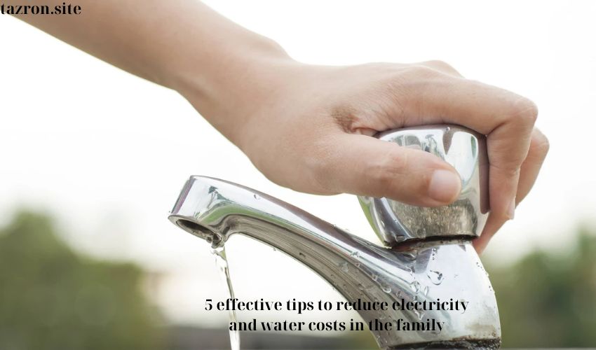 5 effective tips to reduce electricity and water costs in the family
