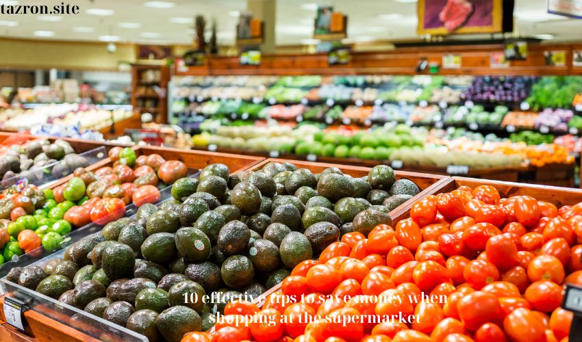 10 effective tips to save money when shopping at the supermarket