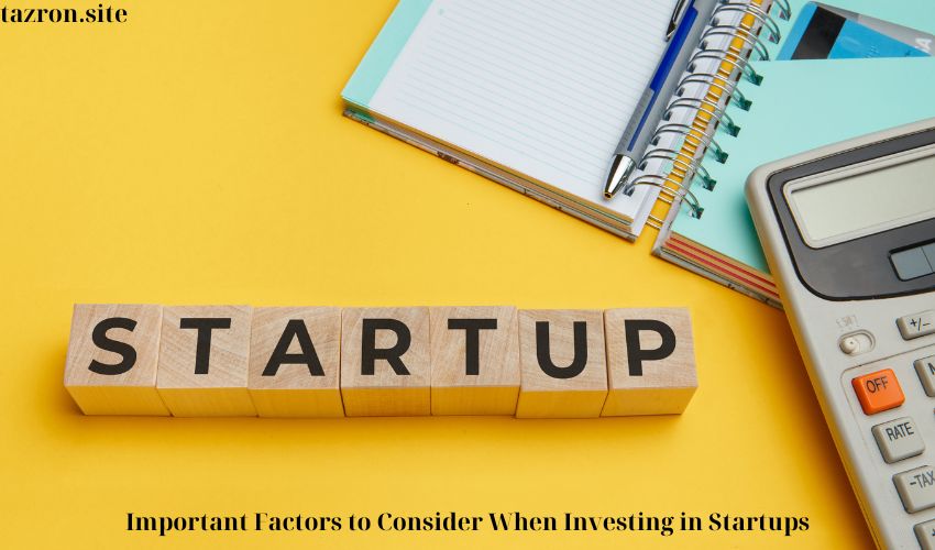 Important Factors to Consider When Investing in Startups