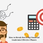 How to Break Down Big Financial Goals into Effective Phases
