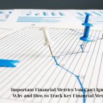 Important Financial Metrics You Can’t Ignore – Why and How to Track Key Financial Metrics