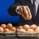 5 Ways to Diversify Your Portfolio to Reduce Risk: A Step-by-Step Guide
