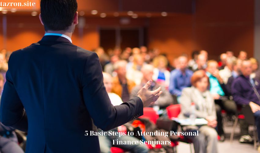 5 Basic Steps to Attending Personal Finance Seminars