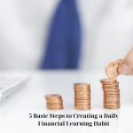 5 Basic Steps to Creating a Daily Financial Learning Habit